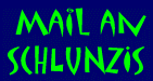 Post an die Schlunzis? hier klicken!